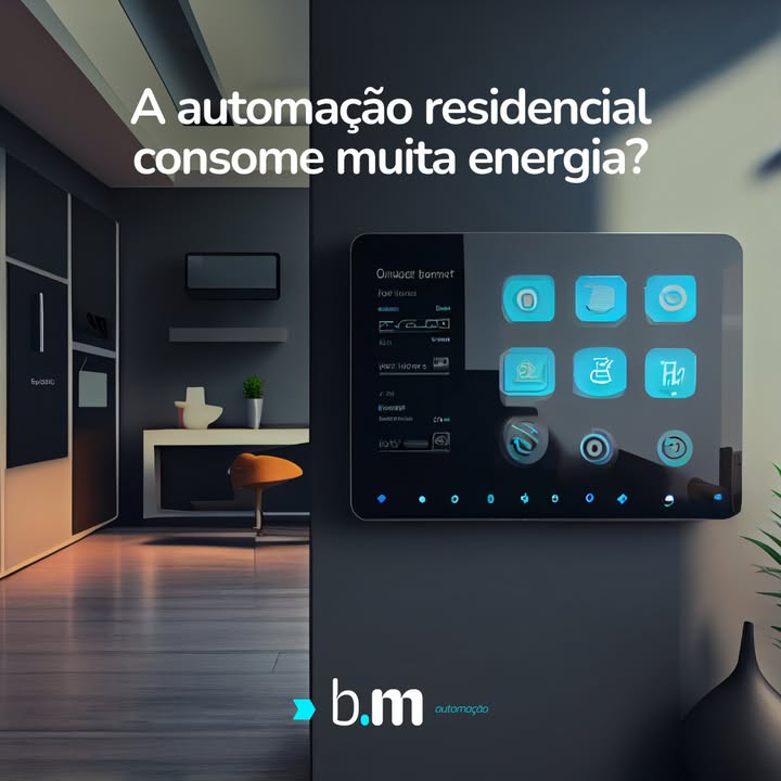 A automação residencial consome muita energia? — B.M Automação